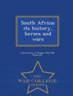 Image for South Africa; Its History, Heroes and Wars - War College Series