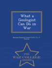 Image for What a Geologist Can Do in War - War College Series