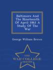 Image for Baltimore and the Nineteenth of April 1861 a Study of the War - War College Series