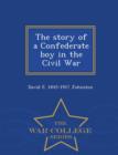 Image for The Story of a Confederate Boy in the Civil War - War College Series