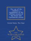 Image for The War of the Rebellion : A Compilation of the Official Records of the Union and Confederate Armies - War College Series