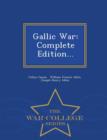 Image for Gallic War : Complete Edition... - War College Series