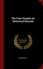 Image for THE FOUR GOSPELS AS HISTORICAL RECORDS