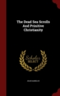 Image for The Dead Sea Scrolls and Prinitive Christianity