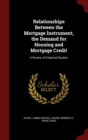 Image for Relationships Between the Mortgage Instrument, the Demand for Housing and Mortgage Credit : A Review of Empirical Studies