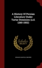 Image for A History Of Persian Literature Under Tartar Dominion (a.d. 1265-1502)