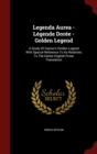 Image for Legenda Aurea - Legende Doree - Golden Legend : A Study of Caxton&#39;s Golden Legend with Special Reference to Its Relations to the Earlier English Prose Translation