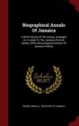 Image for Biographical Annals of Jamaica : A Brief History of the Colony, Arranged as a Guide to the Jamaica Portrait Gallery: With Chronological Outlines of Jamaica History