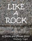 Image for Like a Rock: A Sticks and Stones Story