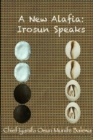 Image for A New Alafia, Irosun Speaks,Volume IV