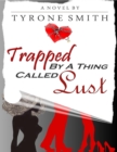 Image for Trapped By a Thing Called Lust