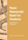 Image for Music Manuscript Book For Students : Blank Sheets For Composition