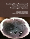 Image for Cracking NeuroVascular and NeuroInterventional Neurosurgery Vignettes