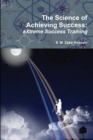 Image for The Science of Achieving Success: eXtreme Success Training