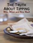 Image for Truth About Tipping - Who, When and How Much