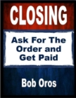 Image for Closing: Ask for the Order and Get Paid