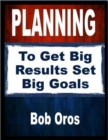 Image for Planning: To Get Big Results Set Big Goals