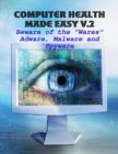 Image for Computer Health Made Easy V.2 - Beware of the &amp;quote;Wares&amp;quote; Adware, Malware and Spyware