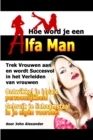 Image for Hoe Word Je Een Alfa Man