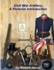 Image for Civil War Artillery - A Pictorial Introduction