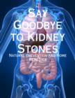 Image for Say Goodbye to Kidney Stones - Natural Prevention and Home Remedies
