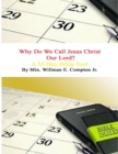 Image for Why Do We Call Jesus Christ Our Lord? A 30 Day Bible Tool