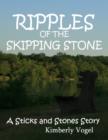 Image for Ripples of the Skipping Stone: A Sticks and Stones Story: Number 3
