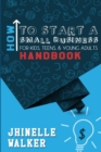 Image for How to Start A Small Business for Kids, Teens, and Young Adults Handbook