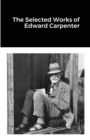 Image for The Selected Works of Edward Carpenter