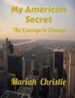 Image for My American Secret: The Courage To Change
