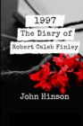 Image for 1997 : The Diary of Robert Caleb Finley