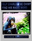 Image for Help Charlie the Chimp Find His Magic Word