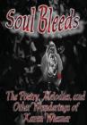 Image for Soul Bleeds the Poetry, Melodies, and Other Wanderings of Karen Wiesner