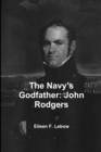 Image for The Navy&#39;s Godfather: John Rodgers