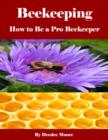 Image for Beekeeping - How to Be a Pro Beekeeper