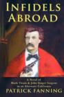 Image for Infidels Abroad : A Novel of Mark Twain &amp; John Singer Sargent in an Alternate California