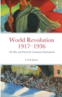 Image for World Revolution 1917-1936 : The Rise and Fall of the Communist International