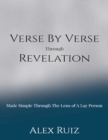 Image for Verse By Verse Through Revelation: Made Simple Through The Lens Of A Lay Person
