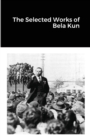 Image for The Selected Works of Bela Kun