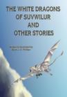 Image for The White Dragons of Suvwilur and Other Stories