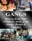 Image for GANGS: How to Keep Your Children Away from Gangs, Drugs &amp; Violence