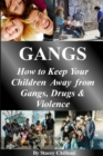 Image for GANGS: How to Keep Your Children Away from Gangs, Drugs &amp; Violence