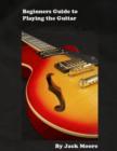 Image for Beginners Guide to Playing the Guitar