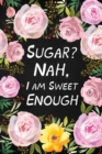 Image for Sugar? Nah, I Am Sweet Enough