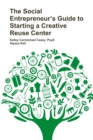 Image for The Social Entrepreneur&#39;s Guide to Starting a Creative Reuse Center