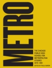 Image for Metro: The Chicago Public High School for Metropolitan Studies, 1970-1991
