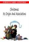Image for CHRISTMAS: ITS ORIGIN AND ASSOCIATIONS