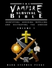 Image for The Vampire Survival Bible - Identifying, Avoiding, Repelling, and Destroying The Undead - Volume 1