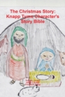 Image for The Christmas Story : Knapp Tyme Character Story Bible