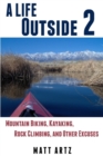 Image for A Life Outside 2: Mountain Biking, Kayaking, Rock Climbing, and Other Excuses